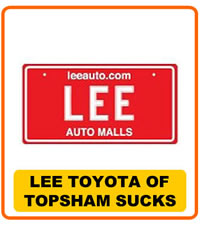 Lee Toyota of Topsham Sucks