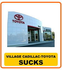 Village Cadillac-Toyota Sucks